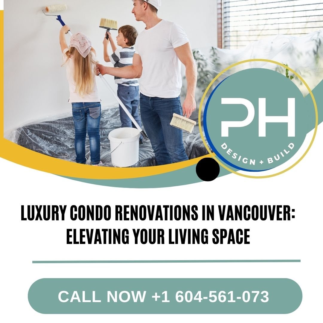 Luxury Condo Renovations in Vancouver: Elevating Your Living Space